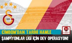 Cimbom’dan Tarihi Hamle, Şampiyonlar Ligi İçin Dev Operasyon!
