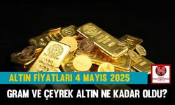 Altın Fiyatları 4 Mayıs 2025: Gram ve Çeyrek Altın Ne Kadar Oldu?