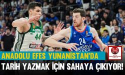 Anadolu Efes Yunanistan'da Tarih Yazmak İçin Sahaya Çıkıyor!