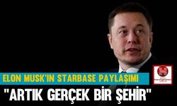 Elon Musk’ın Starbase Paylaşımı, "Artık Gerçek Bir Şehir"