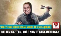 “Adile” Filmi İçin Heyecan Verici İlk Paylaşımlar: Meltem Kaptan, Adile Naşit’i Canlandıracak