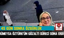 45 Gün Sonra Özgürlük, Rümeysa Öztürk'ün Gözaltı Süreci Sona Erdi
