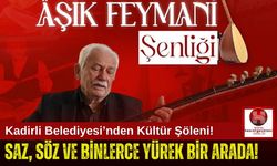 Kadirli'de Dev Şenlik! 15. Âşık Feymani Şenliği Geliyor!