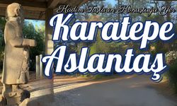 Karatepe-Aslantaş’ın Sırlarla Dolu Hikayesi!