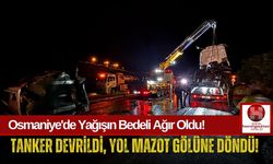 Osmaniye'de Tanker Faciası! Yol Mazot Gölü Oldu!