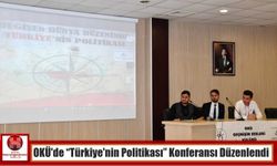 OKÜ’de “Türkiye’nin Politikası” Konferansı Düzenlendi