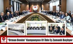 Orman Benim” Kampanyası 81 İlde Eş Zamanlı Başlıyor