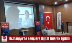 Osmaniye’de Gençlere Dijital Liderlik Eğitimi