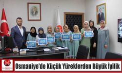 Osmaniye’de Küçük Yüreklerden Büyük İyilik