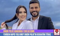 Yeniden Hapis Yolu mu? Engin Polat’ın Beraatine İtiraz