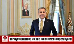 Türkiye Genelinde 25 İlde Dolandırıcılık Operasyonu