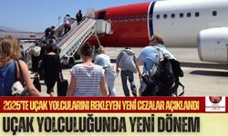 2025’te Uçak Yolcularını Bekleyen Yeni Cezalar Açıklandı