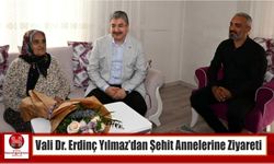 Vali Dr. Erdinç Yılmaz’dan Şehit Annelerine Ziyareti