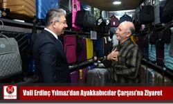 Vali Erdinç Yılmaz’dan Ayakkabıcılar Çarşısı’na Ziyaret