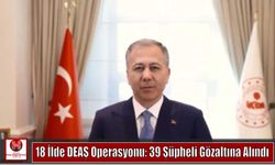18 İlde DEAŞ Operasyonu: 39 Şüpheli Gözaltına Alındı