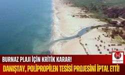 Burnaz Plajı İçin Kritik Karar! Danıştay Projeyi İptal Etti!