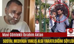 Mavi Gömlekli İbrahim Aktan, Sosyal Medyada Yanlış Algı Yaratıldığını Söyledi
