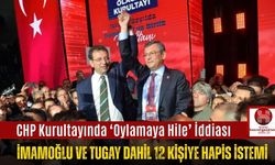CHP Kurultayında ‘Oylamaya Hile’ İddiası: İmamoğlu ve Tugay Dahil 12 Kişiye Hapis İstemi