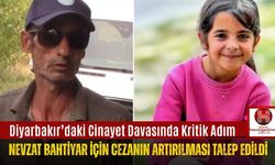 Diyarbakır’daki Cinayet Davasında Kritik Adım.. Nevzat Bahtiyar İçin Cezanın Artırılması Talep Edildi