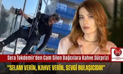Sera Tokdemir'den Cam Silen Dağcılara Kahve Sürprizi: “Selam Verin, Kahve Verin, Sevgi Bulaşıcıdır”