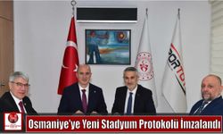 Osmaniye’ye Yeni Stadyum Protokolü İmzalandı