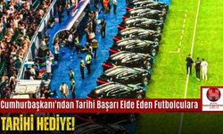 Cumhurbaşkanı'ndan Tarihi Başarı Elde Eden Futbolculara, Tarihi Hediye!