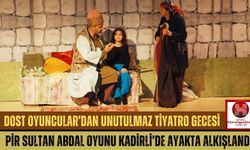 Kadirli'de Dost Oyuncular’dan Pir Sultan Abdal Oyunu