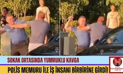 Sokak Ortasında Yumruklu Kavga: Polis Memuru ile İş İnsanı Birbirine Girdi!