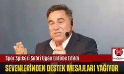 Spor Spikeri Sabri Ugan Entübe Edildi: Sevenlerinden Destek Mesajları Yağıyor