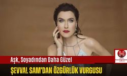 Şevval Sam: “Evliliğe Karşıyım, Kimsenin Soyadına İhtiyacım Yok”
