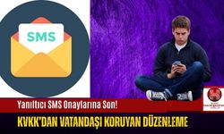 Yanıltıcı SMS Onaylarına Son! KVKK’dan Vatandaşı Koruyan Düzenleme