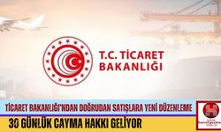 Ticaret Bakanlığı’ndan Doğrudan Satışlara Yeni Düzenleme, 30 Günlük Cayma Hakkı Geliyor