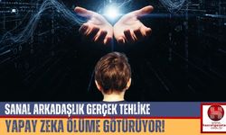 Sanal Arkadaşlık Gerçek Tehlike, Yapay Zeka Ölüme Götürüyor!