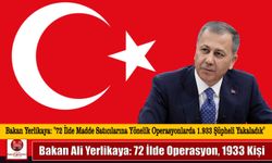 Bakan Ali Yerlikaya: 72 İlde Operasyon, 1933 Kişi