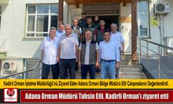Adana Orman Müdürü Tahsin Etli, Kadirli Orman’ı ziyaret etti