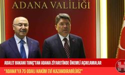 Adalet Bakanı Tunç: “Adana’ya 70 odalı hakim evi kazandırabiliriz”