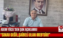 Adem Yücel'den Sert Sözler! "Şaibeli Olan MEB'dir!"