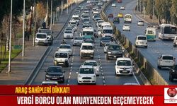 Araç Sahipleri Dikkat! Vergi Borcu Olan Muayeneden Geçemeyecek