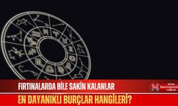 Fırtınalarda Bile Sakin Kalanlar, En Dayanıklı Burçlar Hangileri?