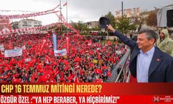 16 TEMMUZ CHP MİTİNGİ NEREDE ? SAAT KAÇTA ?