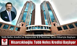 Hisarcıklıoğlu: Tobb Nefes Kredisi Başlıyor
