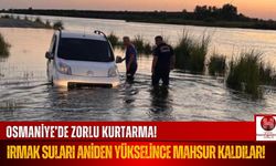 Osmaniye'de Zorlu Kurtarma! Irmak Yükselince Mahsur Kaldılar!