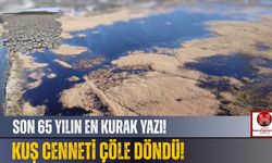 Son 65 Yılın En Kurak Yazı Yaşandı! Kuş Cenneti Çöle Döndü!