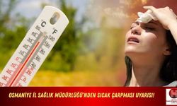 Osmaniye İl Sağlık Müdürlüğü’nden Sıcak Çarpması Uyarısı!