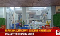 Bir Fincan Çay, Bir Kitap ve Sessizliğin İçindeki Sanat.. Osmaniye’de Edebiyatın Adresi