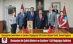 Osmaniye’de Şehit Aileleri ve Gazilere %50 Doğalgaz İndirimi