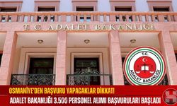 Osmaniye’den Başvuru Yapacaklar Dikkat! Adalet Bakanlığı 3.500 Personel Alımı Başvuruları Başladı