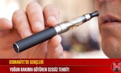 Osmaniye’de Gençleri Yoğun Bakıma Götüren Sessiz Tehdit!