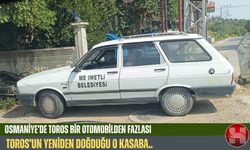 Osmaniye’de Toros Bir Otomobilden Fazlası!