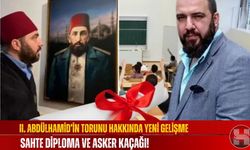II. Abdülhamid’in Torunu Hakkında Yeni Gelişme, Sahte Diploma ve Asker Kaçağı!